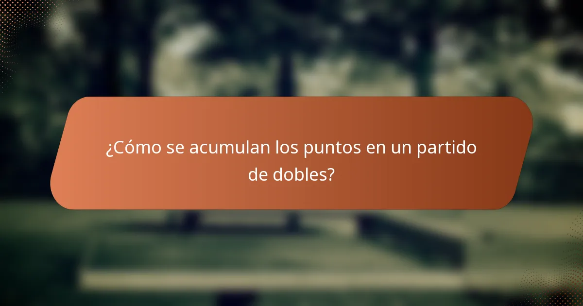 ¿Cómo se acumulan los puntos en un partido de dobles?
