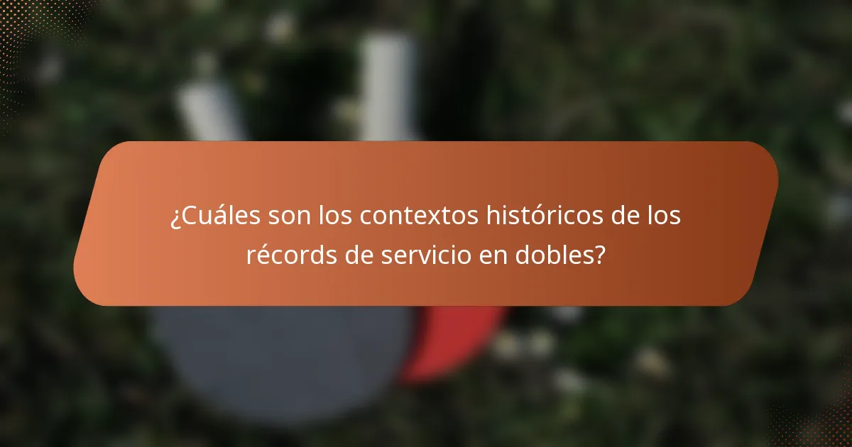 ¿Cuáles son los contextos históricos de los récords de servicio en dobles?